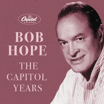 The Capitol Years by Bob Hope