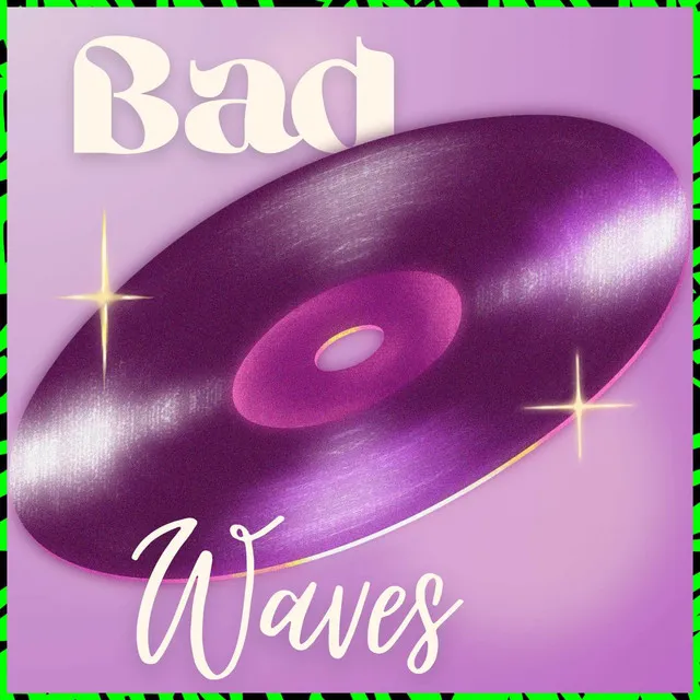 BAD WAVES