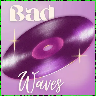 BAD WAVES by 