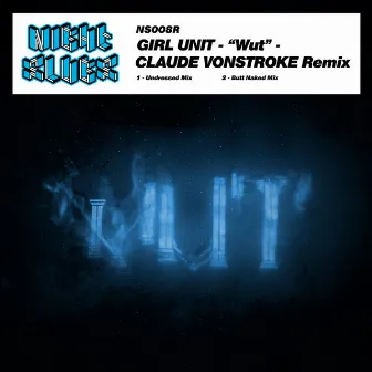 Wut (Claude Vonstroke Remix) by Girl Unit