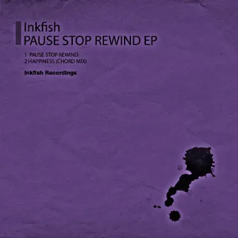 Pause Stop Rewind EP by Inkfish