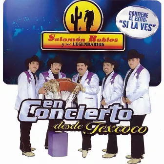 En Concierto Desde Texcoco by Salomón Robles Y Sus Legendarios