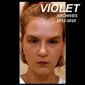 Archives 2012-2020 by Violet