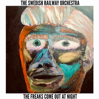 The Freaks Come Out at Night by The Swedish Railway Orchestra