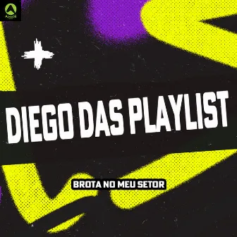 Brota no Meu Setor by DIEGO DAS PLAYLIST