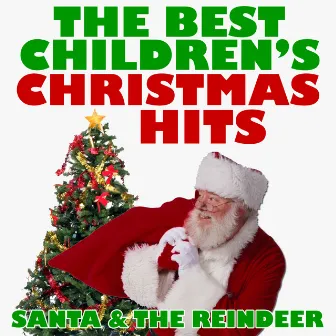 The Best Children's Christmas Hits by Santa & The Reindeer