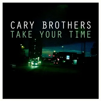 Take Your Time by Cary Brothers