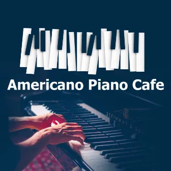 Americano Piano Cafe by Cafe Music