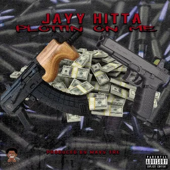 Plottin' on Me by Jayy Hitta