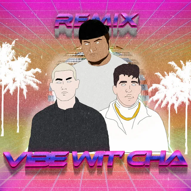 Vibe Wit' Cha - Remix