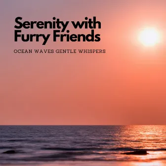 Serenity with Furry Friends: Ocean Waves Gentle Whispers by Surrounding Life