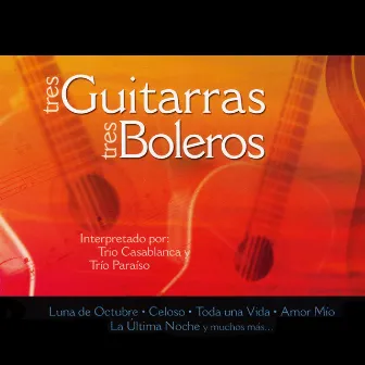 Tres Guitarras Tres Boleros by Trio Casablanca