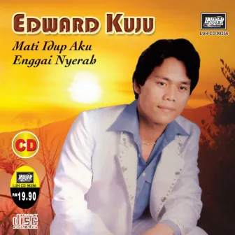 Mati Idup Aku Enggai Nyerah by Edward Kuju