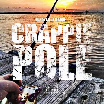 Crappie Pole by Bundy Lee Jr