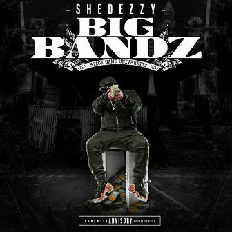 Big Bandz by Shedezzy