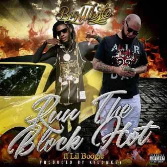 Run The Block Hot by Big Whyte