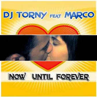 Now Until Forever by Dj Torny