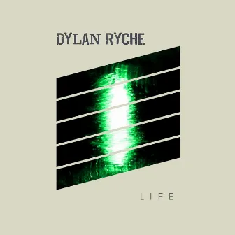 Life by Dylan Ryche