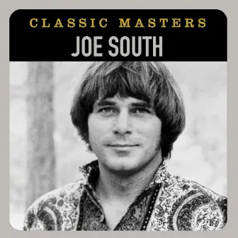 Classic Masters by Joe South