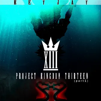 Project Kingdom Thirteen (Part 1) by Key Jay