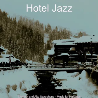 Trumpet and Alto Saxophone - Music for Hallways by Hotel Jazz