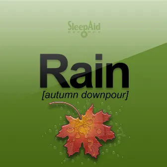 Rain - Autumn Downpour by Sleep Aid Records