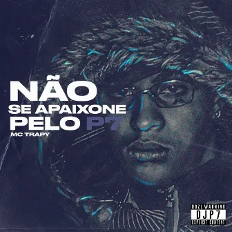 Não se Apaixone pelo P7 by DJ P7