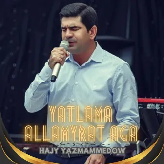 Yatlama Allamyrat Aga by Hajy Yazmammedow