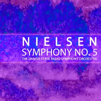 Nielsen: Symphony No. 5 by The Danish State Radio Symphony Orchestra