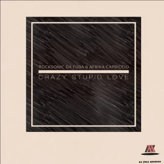 Crazy Stupid Love by Afrika Capriccio