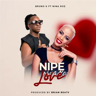 Nipe Love by Bruno K