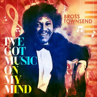 I've Got Music on My Mind by Bross Townsend