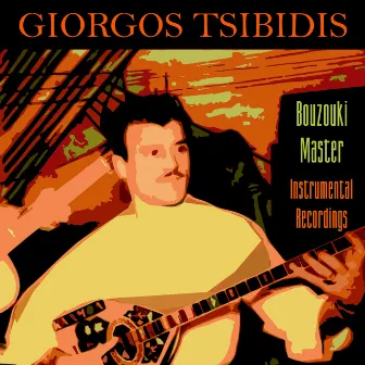 Bouzouki Master. Instrumental Recordings by Giorgos Tsibidis