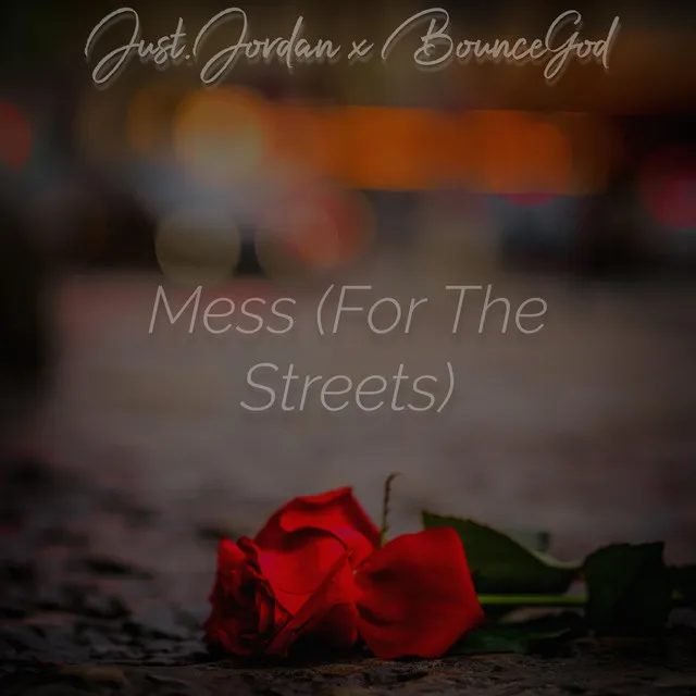 Mess (For The Streets) [feat. BounceGod]