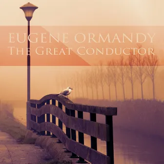 Eugene Ormandy: The Great Conductor by Leonard Rose