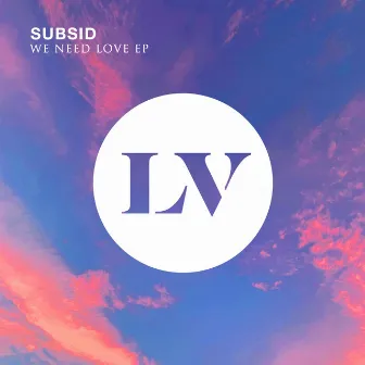 We Need Love EP by Subsid