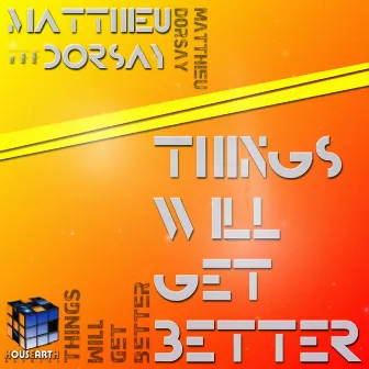 Things Will Get Better by Matthieu Dorsay