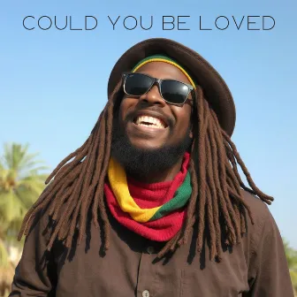 Could You Be Loved by AfrobeatzFusion