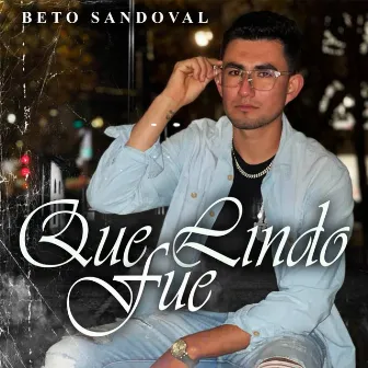 Que Lindo Fue by Beto Sandoval