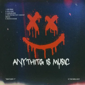 AnythiTG Is Music by E the Melody