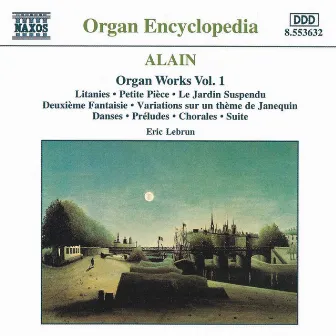 Alain: Organ Works, Vol. 1 by Jehan Alain