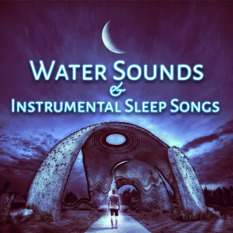 Water Sounds & Instrumental Sleep Songs - Therapy Music with Nature Sounds, Gentle Music for Restful Sleep by Natural Sleep Aid Ensemble