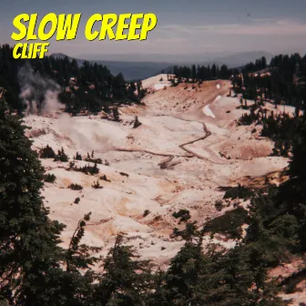 Slow Creep by Cliff