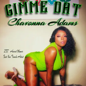 Gimme Dat by Chavonna Adams