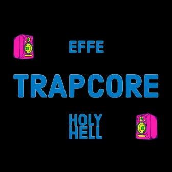 Trapcore by Effe