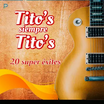 20 Super Exitos by Los Tito´s Siempre Tito´s