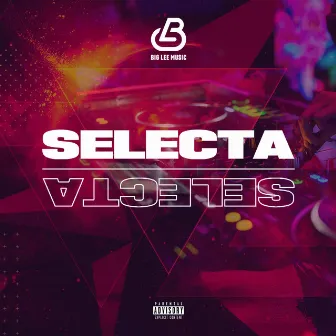 Selecta by Big Lee