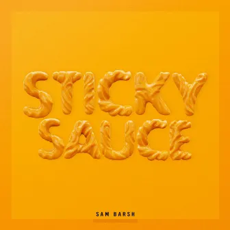 Sticky Sauce by Sam Barsh