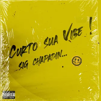 Curto Sua Vibe by SigChapadin