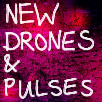 New Drones and Pulses by Alan Fillip